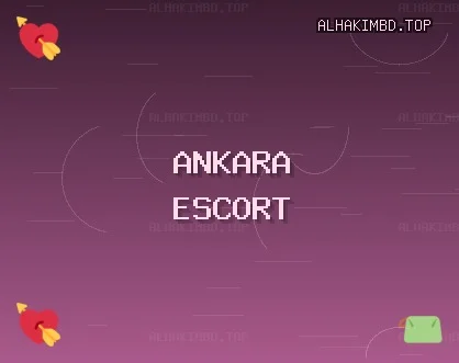 Ankara Escort: Pursaklar Escort, Sincan Escort, Elmadağ Escort